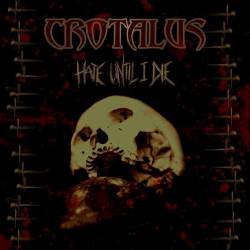 Crotalus : Hate Until I Die